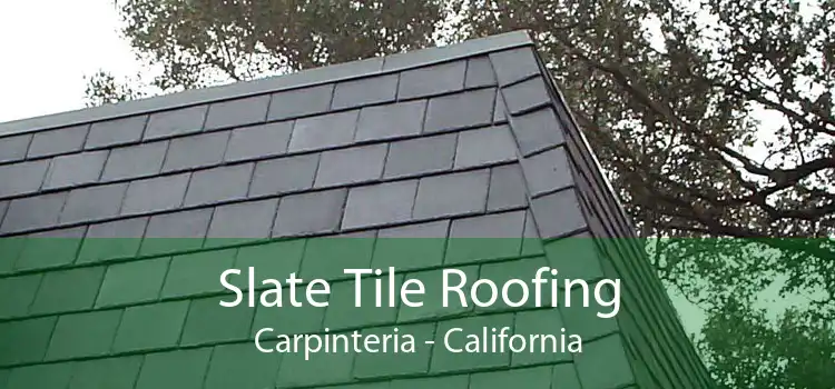 Slate Tile Roofing Carpinteria - California